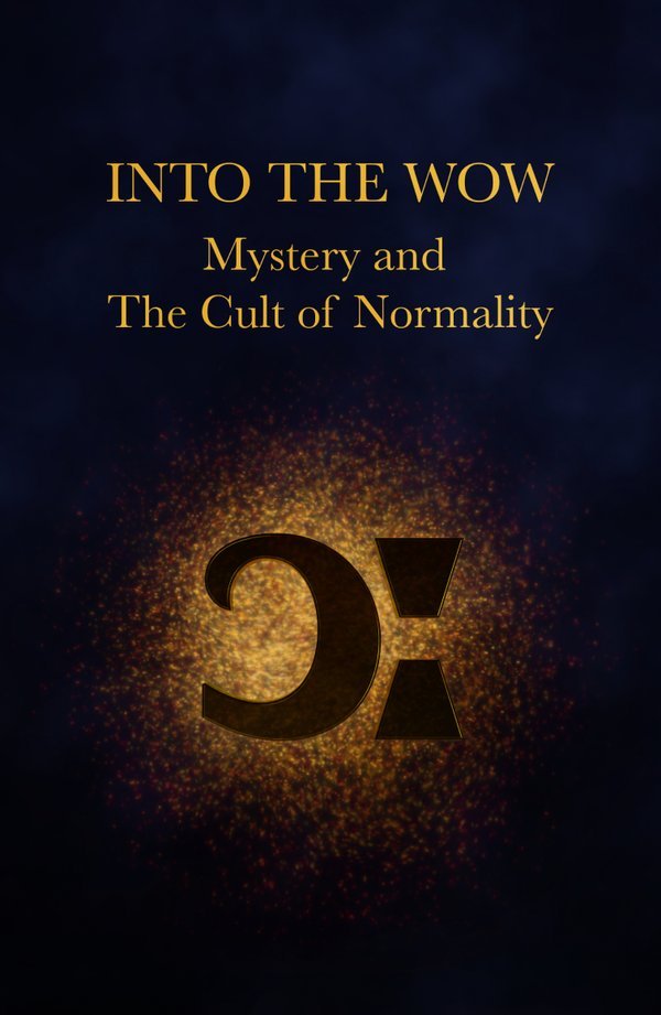 Into the Wow: Mystery and The Cult of Normality — book cover